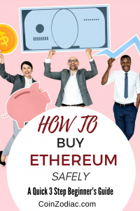 How to Buy Ethereum Safely - A Quick 3 Step Beginner's Guide. Coinzodiac
