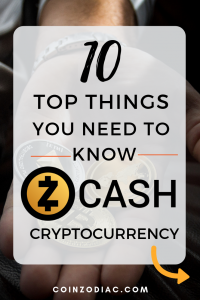 Zcash Cryptocurrency: Top 10 Things You Need To Know. Coinzodiac