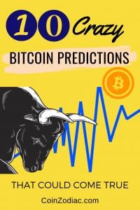Top 10 Crazy Bitcoin (BTC) Predictions that Could Come True. Coinzodiac