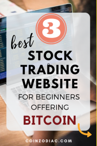 The 3 Best Stock Trading Website for Beginners Offering Bitcoin. COINZODIAC