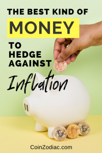 The Best Kind of Money to Hedge Against Inflation. Coinzodiac